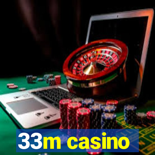 33m casino